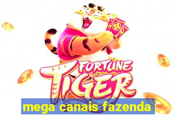 mega canais fazenda