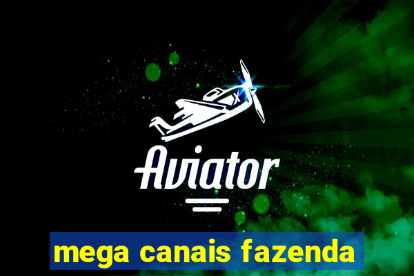 mega canais fazenda