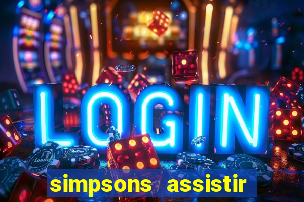 simpsons assistir online dublado