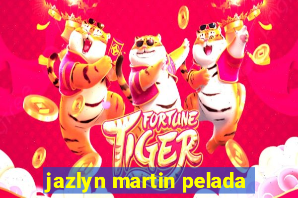 jazlyn martin pelada