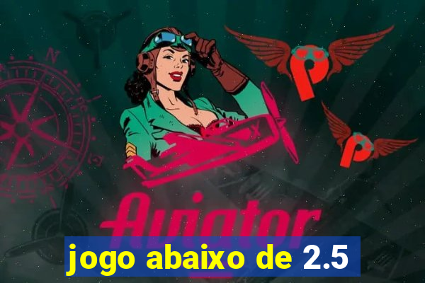 jogo abaixo de 2.5
