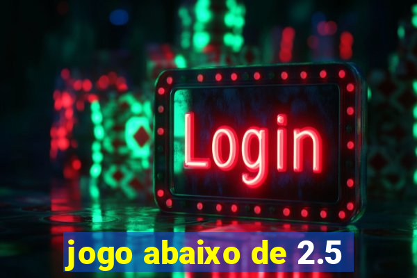 jogo abaixo de 2.5