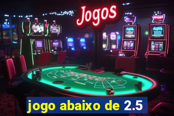 jogo abaixo de 2.5