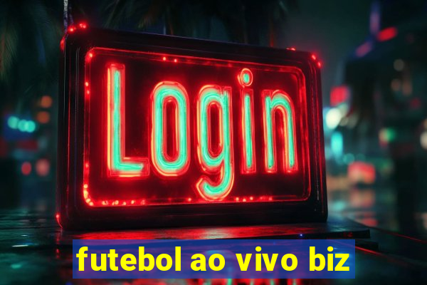futebol ao vivo biz