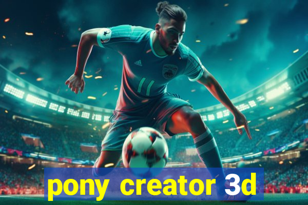 pony creator 3d