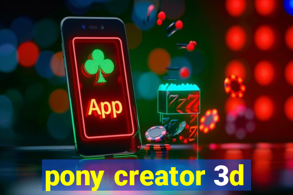 pony creator 3d