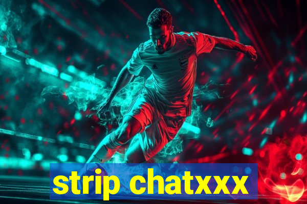 strip chatxxx