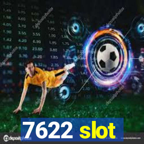 7622 slot
