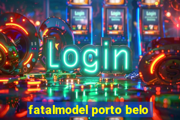 fatalmodel porto belo