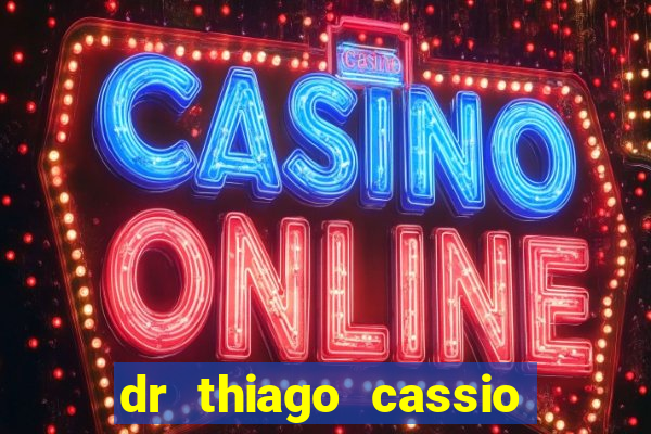 dr thiago cassio santos walmsley de lucena