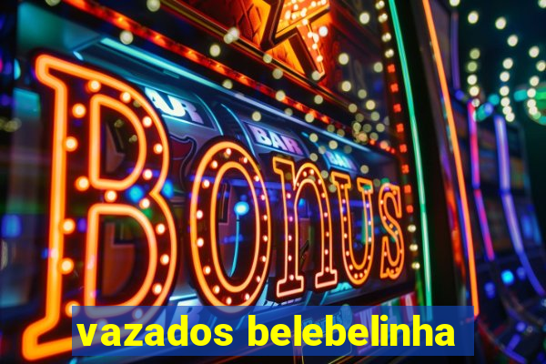 vazados belebelinha