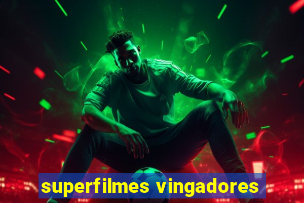 superfilmes vingadores