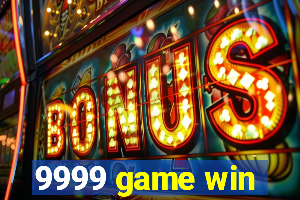 9999 game win
