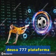 deusa 777 plataforma