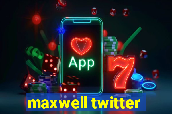 maxwell twitter