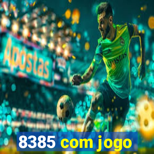 8385 com jogo