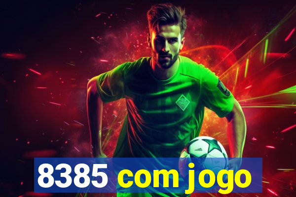 8385 com jogo