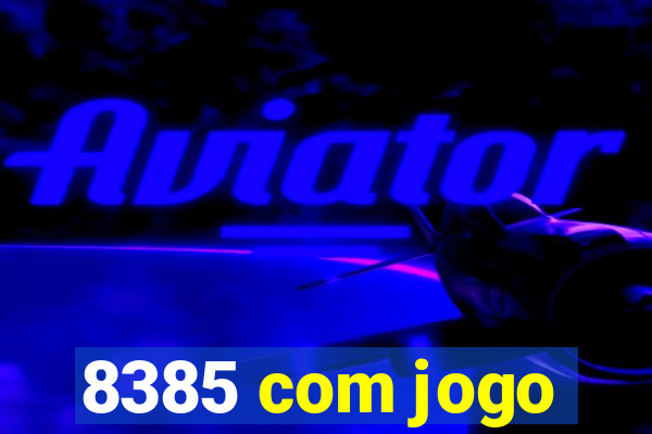 8385 com jogo