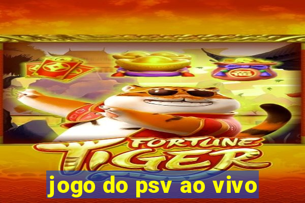 jogo do psv ao vivo