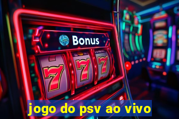 jogo do psv ao vivo