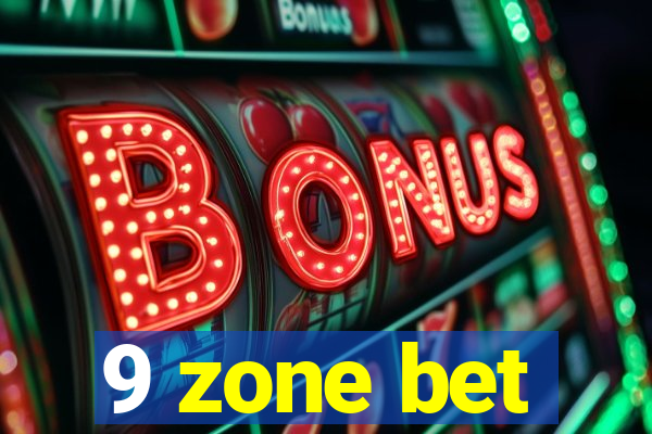 9 zone bet
