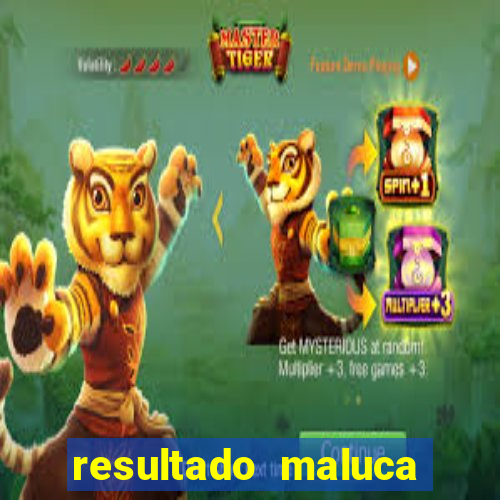 resultado maluca bahia de hoje
