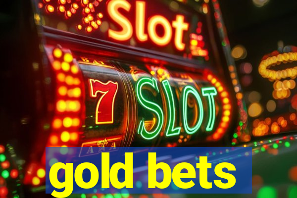 gold bets