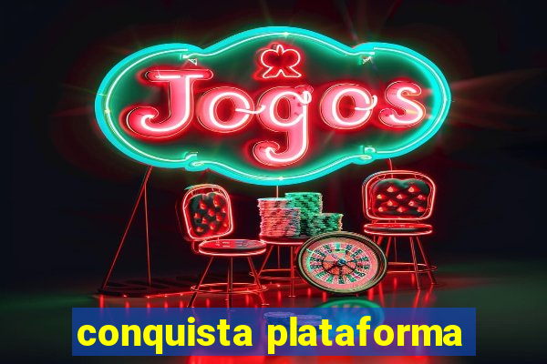 conquista plataforma