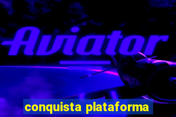 conquista plataforma