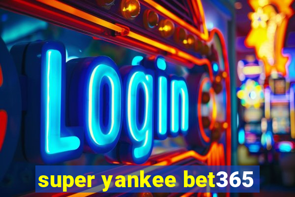 super yankee bet365