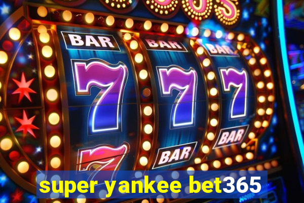 super yankee bet365