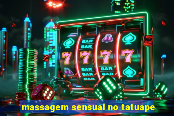 massagem sensual no tatuape