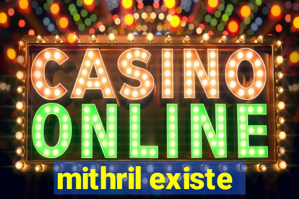 mithril existe
