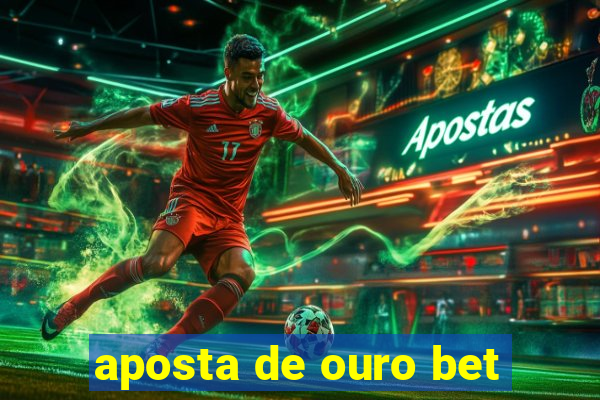 aposta de ouro bet