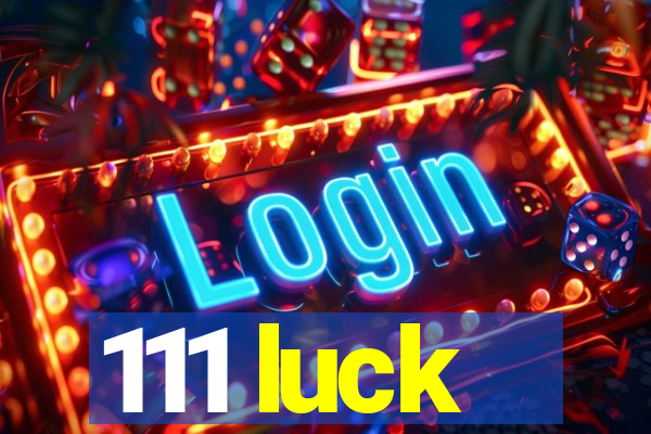 111 luck