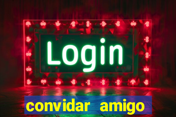 convidar amigo estrela bet