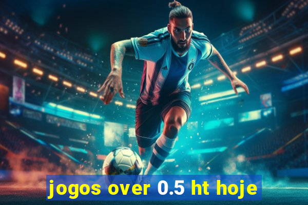 jogos over 0.5 ht hoje
