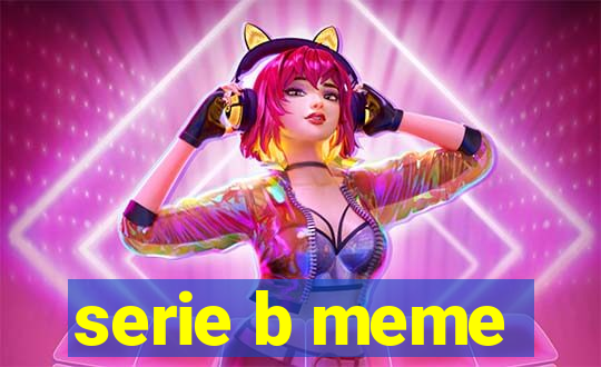 serie b meme