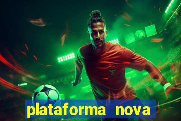 plataforma nova lançada hoje de 10 reais