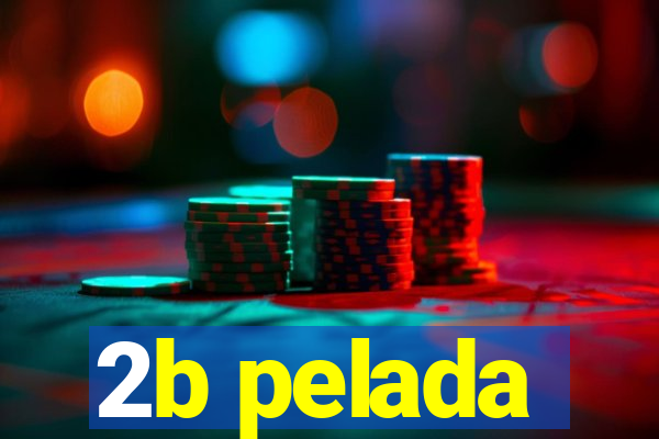 2b pelada