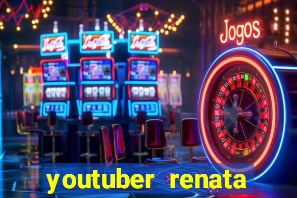 youtuber renata santos nua