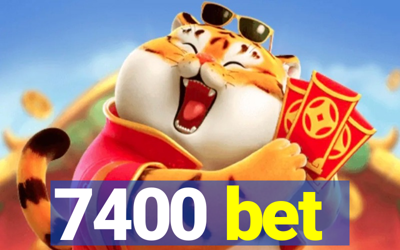 7400 bet