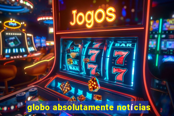 globo absolutamente notícias