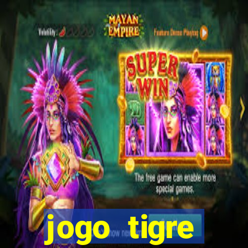 jogo tigre plataforma nova