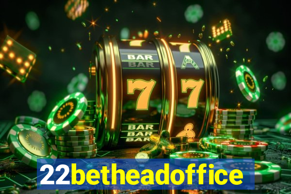 22betheadoffice