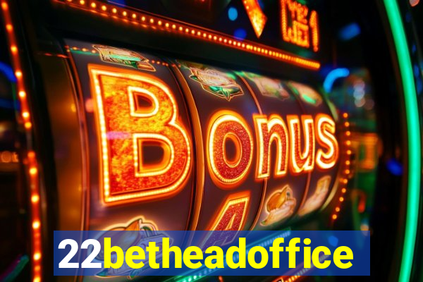 22betheadoffice