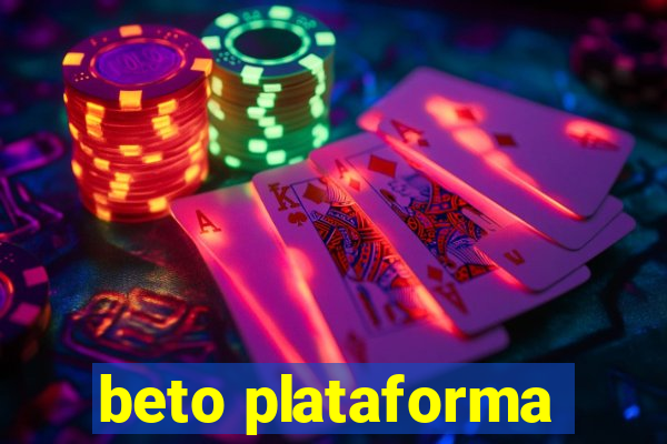 beto plataforma
