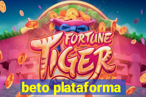 beto plataforma