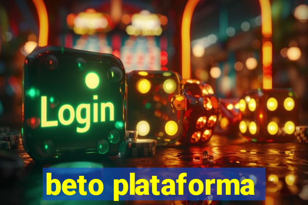 beto plataforma