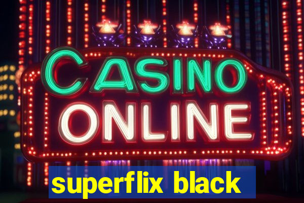 superflix black